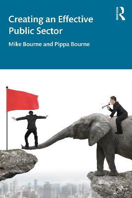 Creating an Effective Public Sector - Mike Bourne,Pippa Bourne - cover