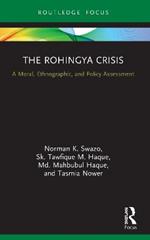 The Rohingya Crisis: A Moral, Ethnographic, and Policy Assessment