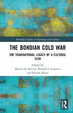 The Bondian Cold War: The Transnational Legacy of a Cultural Icon