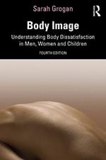 Body Image: Understanding Body Dissatisfaction in Men, Women and Children