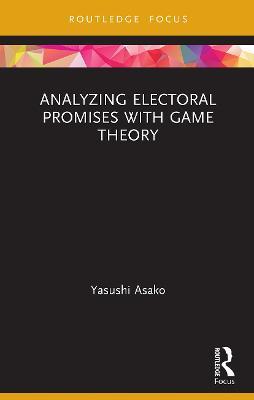 Analyzing Electoral Promises with Game Theory - Yasushi Asako - cover