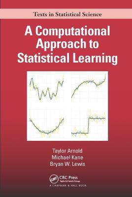 A Computational Approach to Statistical Learning - Taylor Arnold,Michael Kane,Bryan W. Lewis - cover