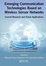 Emerging Communication Technologies Based on Wireless Sensor Networks: Current Research and Future Applications