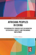 Africana People in China: Psychoanalytic Perspectives on Migration Experiences, Identity, and Precarious Employment