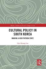 Cultural Policy in South Korea: Making a New Patron State