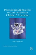 Postcolonial Approaches to Latin American Children’s Literature