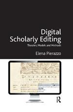 Digital Scholarly Editing: Theories, Models and Methods