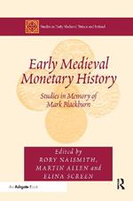 Early Medieval Monetary History: Studies in Memory of Mark Blackburn