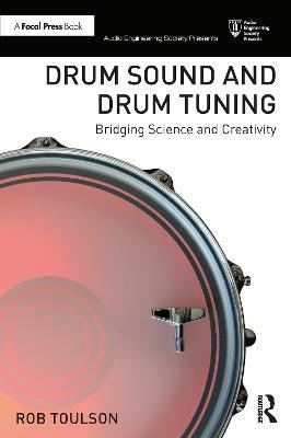 Drum Sound and Drum Tuning: Bridging Science and Creativity - Rob Toulson - cover
