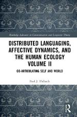 Distributed Languaging, Affective Dynamics, and the Human Ecology Volume II: Co-articulating Self and World