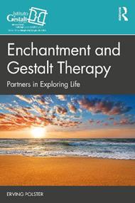 Enchantment and Gestalt Therapy: Partners in Exploring Life