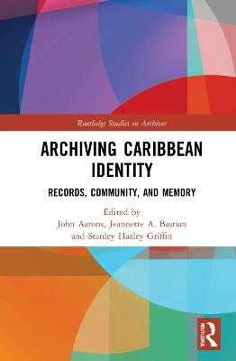 Archiving Caribbean Identity: Records, Community, and Memory - cover