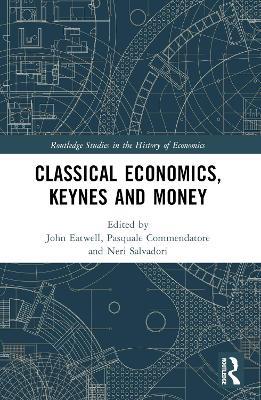 Classical Economics, Keynes and Money - cover