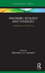 Pandemic, Ecology and Theology: Perspectives on COVID-19