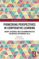 Pioneering Perspectives in Cooperative Learning: Theory, Research, and Classroom Practice for Diverse Approaches to CL