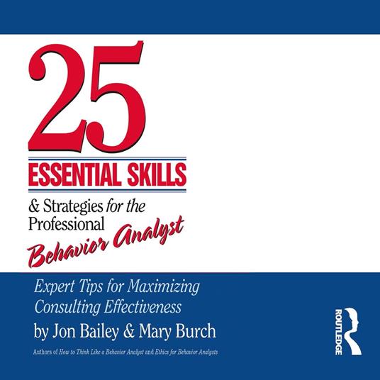 25 Essential Skills and Strategies for the Professional Behavior Analyst