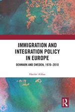 Immigration and Integration Policy in Europe: Denmark and Sweden, 1970–2010