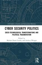 Cyber Security Politics: Socio-Technological Transformations and Political Fragmentation