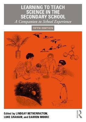 Learning to Teach Science in the Secondary School: A Companion to School Experience - cover