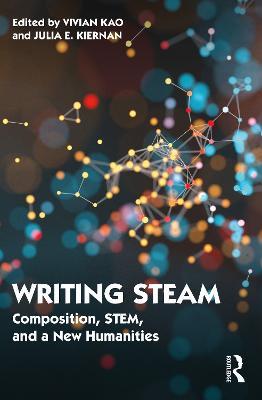 Writing STEAM: Composition, STEM, and a New Humanities - cover