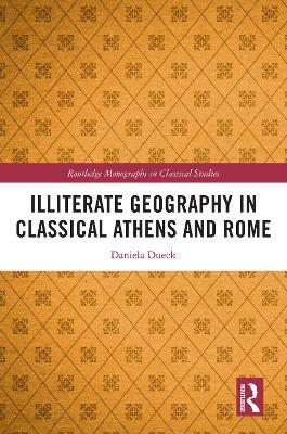 Illiterate Geography in Classical Athens and Rome - Daniela Dueck - cover