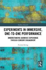 Experiments in Immersive, One-to-One Performance: Understanding Audience Experience through Sensory Engagement