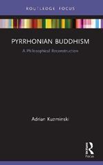 Pyrrhonian Buddhism: A Philosophical Reconstruction