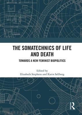 The Somatechnics of Life and Death: Towards a New Feminist Biopolitics - cover