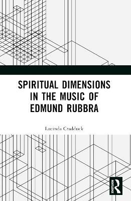 Spiritual Dimensions in the Music of Edmund Rubbra - Lucinda Cradduck - cover