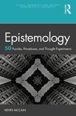 Epistemology: 50 Puzzles, Paradoxes, and Thought Experiments