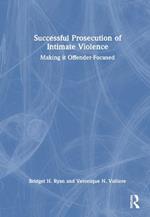 Successful Prosecution of Intimate Violence: Making it Offender-Focused