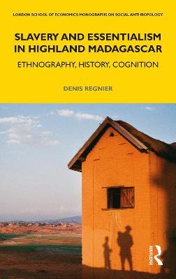 Slavery and Essentialism in Highland Madagascar: Ethnography, History, Cognition - Denis Regnier - cover