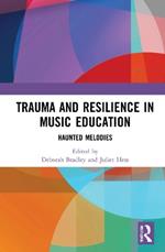 Trauma and Resilience in Music Education: Haunted Melodies