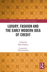 Luxury, Fashion and the Early Modern Idea of Credit