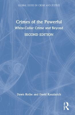 Crimes of the Powerful: White-Collar Crime and Beyond - Dawn Rothe,David Kauzlarich - cover