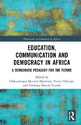 Education, Communication and Democracy in Africa: A Democratic Pedagogy for the Future - cover