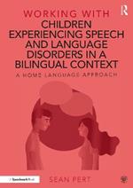 Working with Children Experiencing Speech and Language Disorders in a Bilingual Context: A Home Language Approach