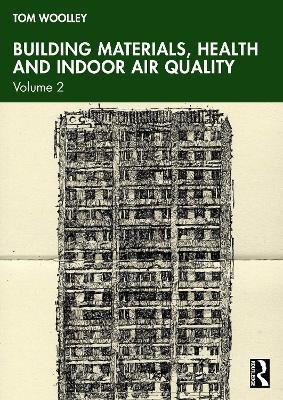 Building Materials, Health and Indoor Air Quality: Volume 2 - Tom Woolley - cover