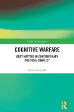 Cognitive Warfare: Grey Matters in Contemporary Political Conflict