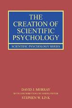 The Creation of Scientific Psychology