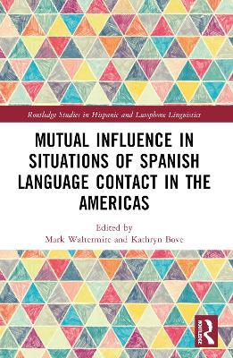 Mutual Influence in Situations of Spanish Language Contact in the Americas - cover