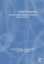 Social Perspective: An Intermediate-Advanced Chinese Course: Volume I