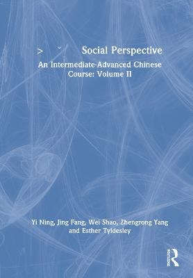 Social Perspective: An Intermediate-Advanced Chinese Course: Volume II - Yi Ning,Jing Fang,Wei Shao - cover