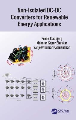 Non-Isolated DC-DC Converters for Renewable Energy Applications - Frede Blaabjerg,Mahajan Sagar Bhaskar,Sanjeevikumar Padmanaban - cover