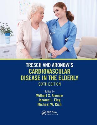 Tresch and Aronow's Cardiovascular Disease in the Elderly: Sixth Edition - cover