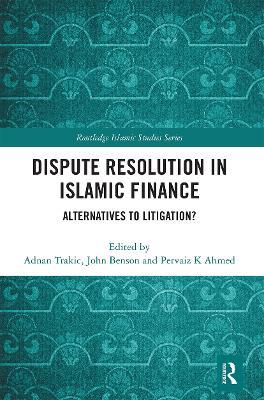 Dispute Resolution in Islamic Finance: Alternatives to Litigation? - cover