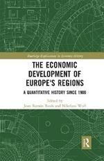 The Economic Development of Europe's Regions: A Quantitative History since 1900