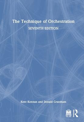 The Technique of Orchestration - Kent Kennan,Donald Grantham - cover