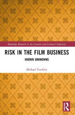 Risk in the Film Business: Known Unknowns - Michael Franklin - cover