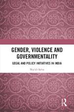 Gender, Violence and Governmentality: Legal and Policy Initiatives in India
